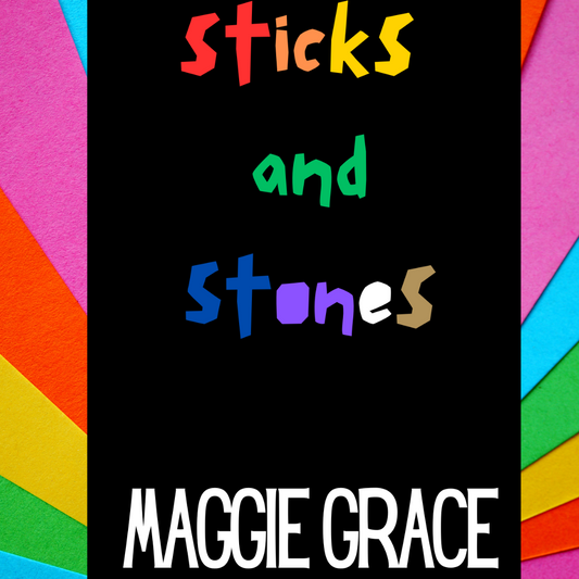 Sticks and Stones by Maggie Grace