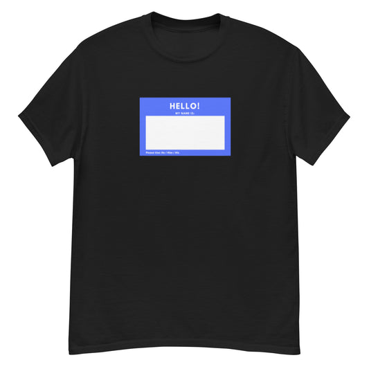 Hello My Name Is: He / Him / His classic tee